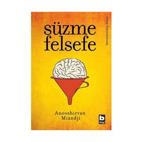 SÜZME FELSEFE - ANOOSHIRVAN MIANDJI