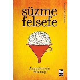 SÜZME FELSEFE - ANOOSHIRVAN MIANDJI