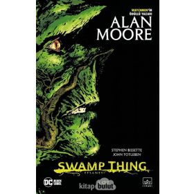 Swamp Thing Efsanesi: 1. Cilt-Alan Moore