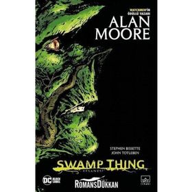 Swamp Thing Efsanesi: 1. Cilt-Alan Moore