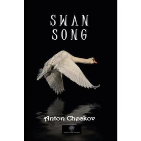 Swan Song - Anton Checkov