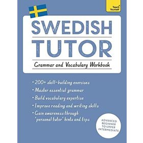 Swedish Tutor Grammar and Vocabulary Workbook Learn Swedish with Teach Yourself Advanced Beginner to Upper İntermediate Course