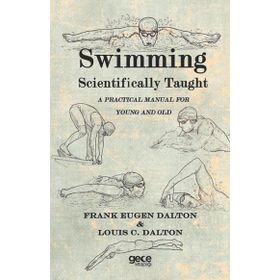 Swimming Scientifically Taught - Frank Eugen Dalton