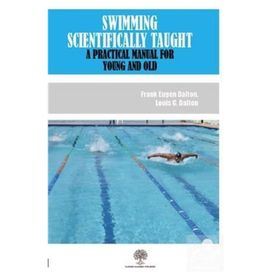 Swimming Scientifically Taught - Frank Eugen Dalton