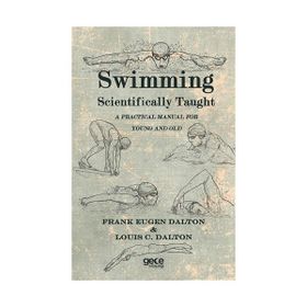 Swimming Scientifically Taught - Frank Eugen Dalton