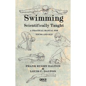 Swimming Scientifically Taught - Frank Eugen Dalton