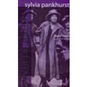 SYLVIA PANKHURST RADIKAL POLITIK MÜCADELEDE GEÇMİŞ BIR HAYAT - MARY DAVIS