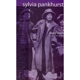 SYLVIA PANKHURST RADIKAL POLITIK MÜCADELEDE GEÇMİŞ BIR HAYAT - MARY DAVIS