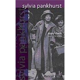 SYLVIA PANKHURST RADIKAL POLITIK MÜCADELEDE GEÇMİŞ BIR HAYAT - MARY DAVIS