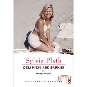 Sylvia Plath Deli Kızın Aşk Şarkısı - Andrew Wilson