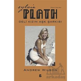 Sylvia Plath Deli Kızın Aşk Şarkısı - Andrew Wilson