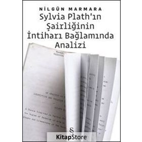 SYLVIA PLATH'IN ŞAIRLIĞININ İNTIHARI BAĞLAMINDA ANALIZI - NILGÜN MARMARA