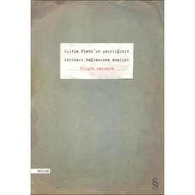 SYLVIA PLATH'IN ŞAIRLIĞININ İNTIHARI BAĞLAMINDA ANALIZI - NILGÜN MARMARA