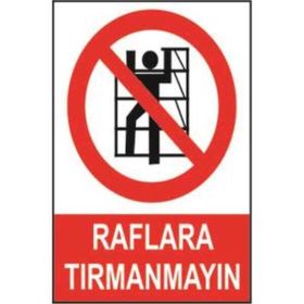 Sym STW020 Raflara Tırmanmayın Uyarı Levhası