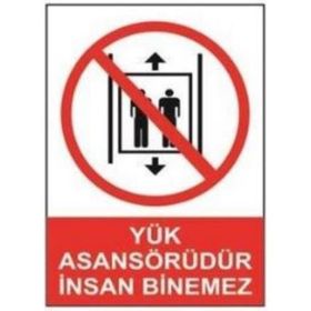 Sym STW027 Yük Asansörüdür İnsan Binemez Uyarı Levhası