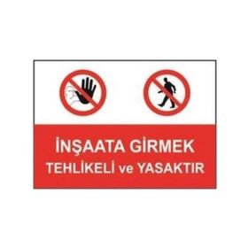Sym STW042 İnşaata Girmek Tehlikeli Ve Yasaktır Uyarı Levhası