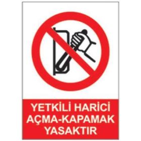 Sym STW048 Yetkili Harici Açma Kapama Yasaktır Uyarı Levhası