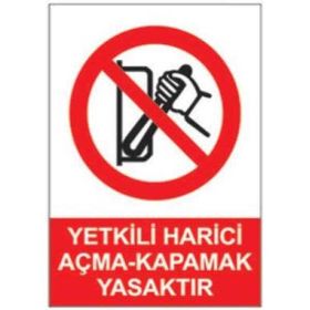 Sym STW048 Yetkili Harici Açma Kapama Yasaktır Uyarı Levhası