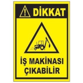 Sym STW054 Dikkat İş Makinası Çıkabilir Uyarı Levhası