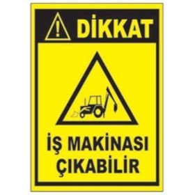 Sym STW054 Dikkat İş Makinası Çıkabilir Uyarı Levhası