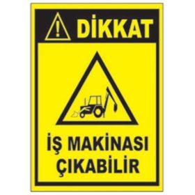 Sym STW054 Dikkat İş Makinası Çıkabilir Uyarı Levhası