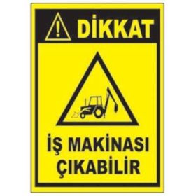 Sym STW054 Dikkat İş Makinası Çıkabilir Uyarı Levhası