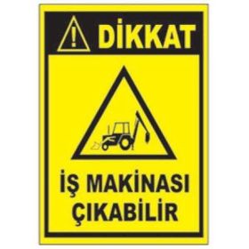 Sym STW054 Dikkat İş Makinası Çıkabilir Uyarı Levhası