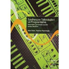 SYNTHESIZER TEKNOLOJILERI VE PROGRAMLAMA GEÇMİŞTEN GÜNÜMÜZE POPÜLER SENTEZ TEKNIKLERI - UFUK ÖNEN;TEOMAN PASİNLİOĞLU