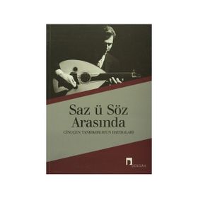 SÂZ Ü SÖZ ARASINDA CİNUÇEN TANRIKORUR´UN HATIRALARI - CİNUÇEN TANRIKORUR