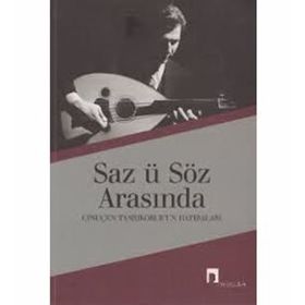 SÂZ Ü SÖZ ARASINDA CİNUÇEN TANRIKORUR´UN HATIRALARI - CİNUÇEN TANRIKORUR
