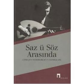 SÂZ Ü SÖZ ARASINDA CİNUÇEN TANRIKORUR´UN HATIRALARI - CİNUÇEN TANRIKORUR