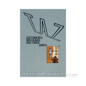 T.A.Z: GEÇICI OTONOM BÖLGE, ONTOLOJIK ANARŞI, ŞIIRSEL TERÖRIZM - HAKIM BEY