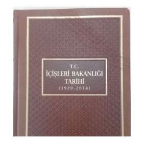 T.C. İçişleri Bakanlığı Tarihi 1920-2014 - Mehmet Çelik