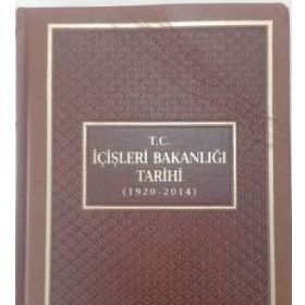 T.C. İçişleri Bakanlığı Tarihi 1920-2014 - Mehmet Çelik