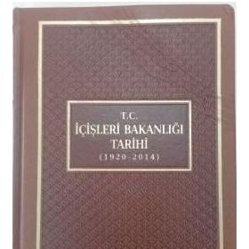 T.C. İçişleri Bakanlığı Tarihi 1920-2014 - Mehmet Çelik