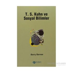 T. S. Kuhn ve Sosyal Bilimler - Barry Barnes