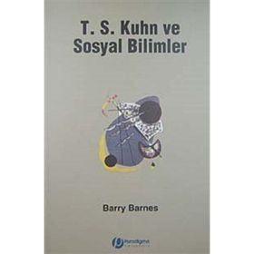 T. S. Kuhn ve Sosyal Bilimler - Barry Barnes