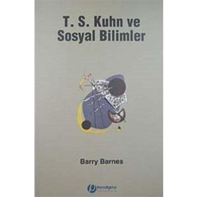 T. S. Kuhn ve Sosyal Bilimler - Barry Barnes