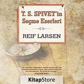 T.S.SPIVET'IN SEÇME ESERLERI - REIF LARSEN