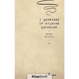 T Şehrinde İp Atlayan Çocuklar - Berat Bıyıklı