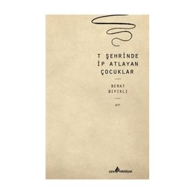 T Şehrinde İp Atlayan Çocuklar - Berat Bıyıklı