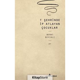 T Şehrinde İp Atlayan Çocuklar - Berat Bıyıklı