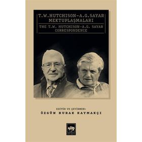 T. W. Hutchison - A. G. Sayar Mektuplaşmaları - Özgün Burak Kaymakçı
