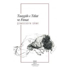 Taaşşûk-I Tâlat ve Fitnat - Dekalog Yayınları