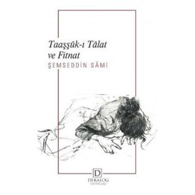 Taaşşûk-I Tâlat ve Fitnat - Dekalog Yayınları