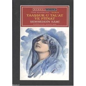 TAAŞŞSUK-U TAL'AT VE FITNAT - ŞEMSEDDİN SAMI