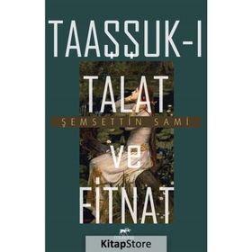 TAAŞŞSUK-U TAL'AT VE FITNAT - ŞEMSEDDİN SAMI