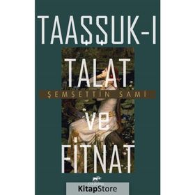 TAAŞŞSUK-U TAL'AT VE FITNAT - ŞEMSEDDİN SAMI