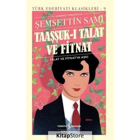 Taaşşuk-ı Talat ve Fitnat - Günümüz Türkçesi - Şemseddin Sami