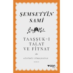 Taaşşuk-ı Talat ve Fitnat - Günümüz Türkçesi - Şemseddin Sami